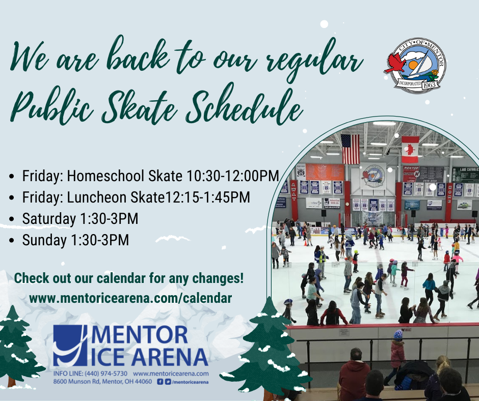 Back to our regular public skate schedule Mentor Ice Arena